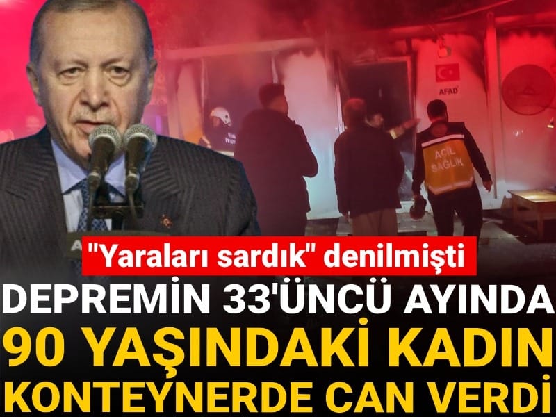 "Yaraları sardık" denilmişti... Depremin 33'üncü ayında 90 yaşındaki Ayşe nine konteynerde can verdi