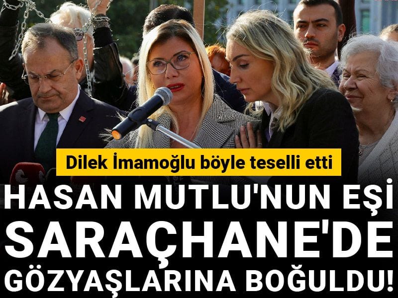 Hasan Mutlu'nun eşi Saraçhane'de gözyaşlarına boğuldu! Dilek İmamoğlu böyle teselli etti