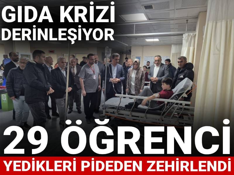 Gıda krizi derinleşiyor: 29 öğrenci yedikleri pideden zehirlendi