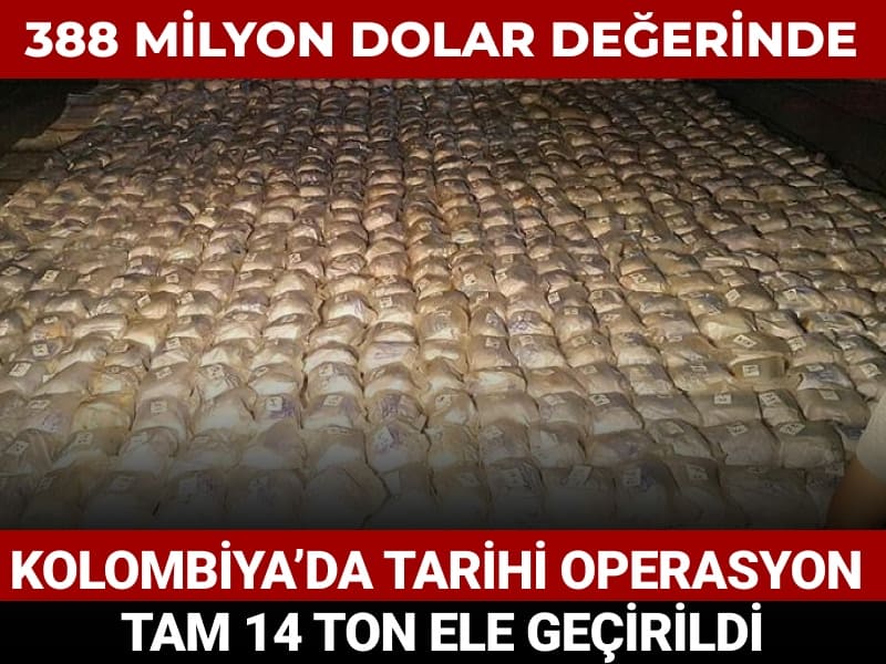 Kolombiya'da tarihi kokain operasyonu: 14 ton ele geçirildi! Piyasa değeri 388 milyon dolar