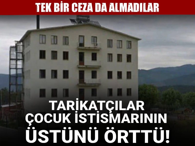 Tarikatçılar çocuk istismarının üstünü örttü! Tek bir ceza da almadılar