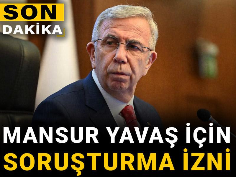 Son dakika | Mansur Yavaş için soruşturma izni
