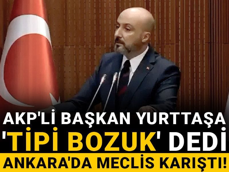 AKP'li Başkan yurttaşa 'tipi bozuk' dedi: Ankara'da Meclis karıştı!