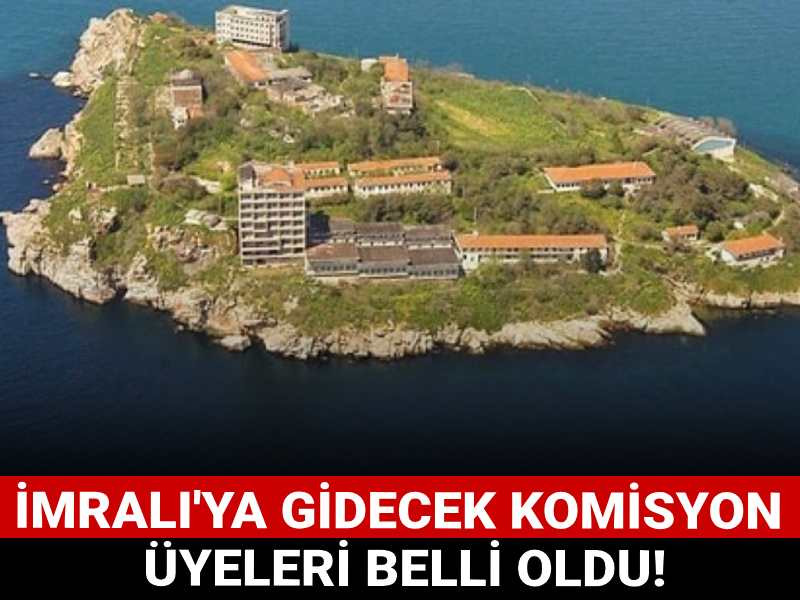 İmralı'ya gidecek komisyon üyeleri belli oldu