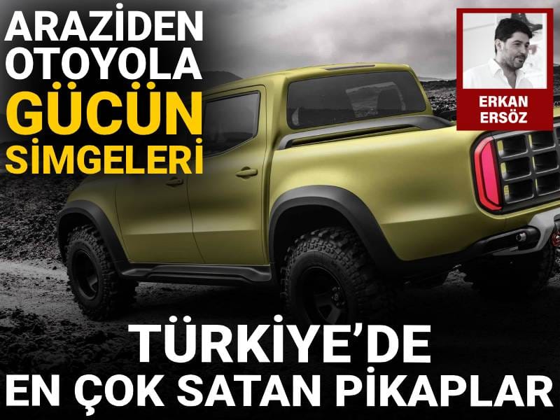 Araziden otoyola gücün simgeleri: Türkiye’de en çok satan pikaplar