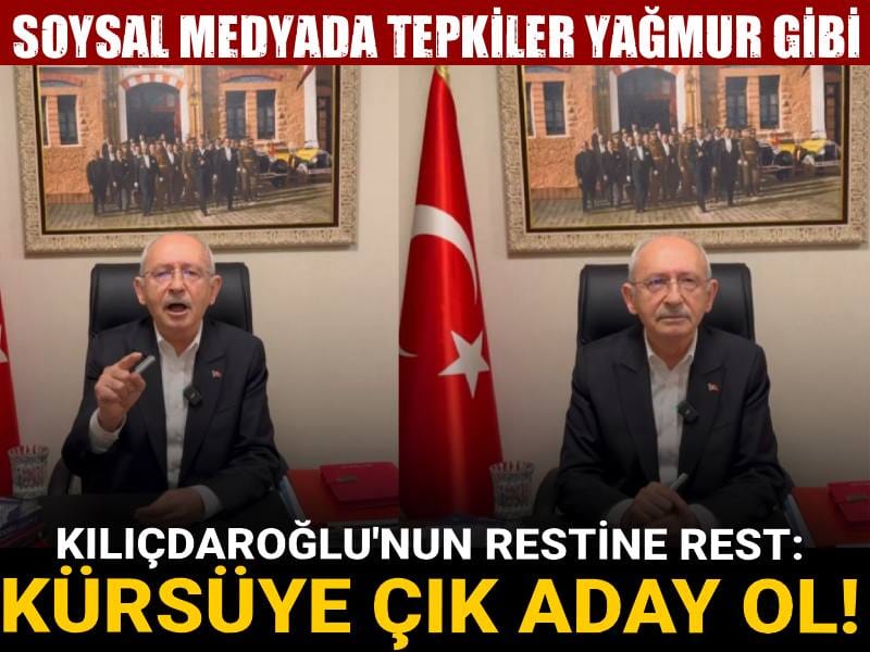 Kılıçdaroğlu'nun restine rest: Kürsüye çık aday ol!
