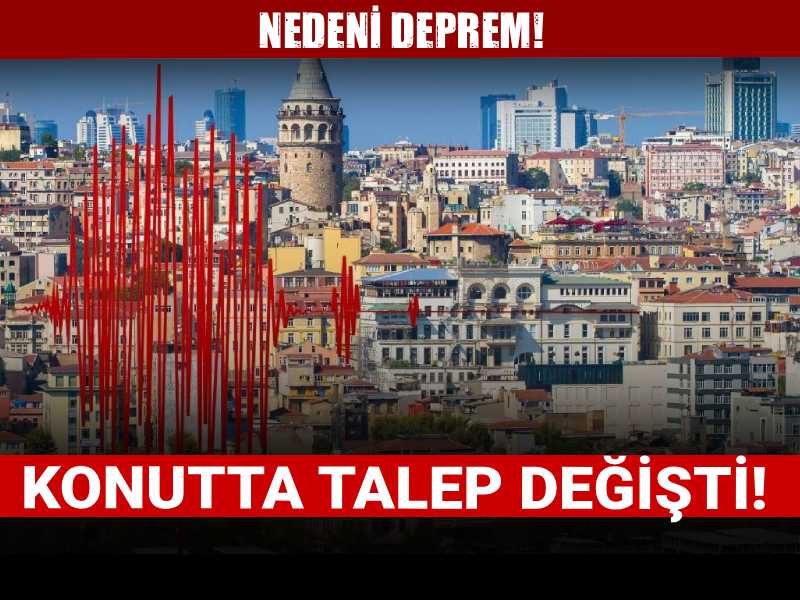 Konutta talep değişti: Nedeni deprem!