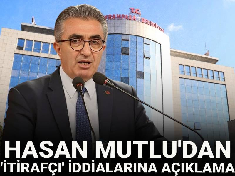 Bayrampaşa Belediye Başkanı Hasan Mutlu'dan 'itirafçı' iddialarına açıklama