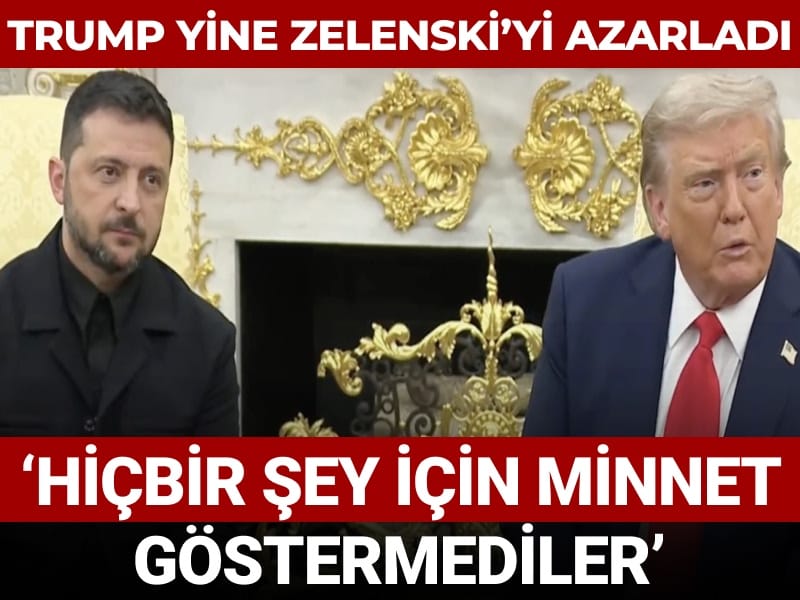 Trump yine Zelenski'yi azarladı: Hiçbir şey için minnet duymadılar