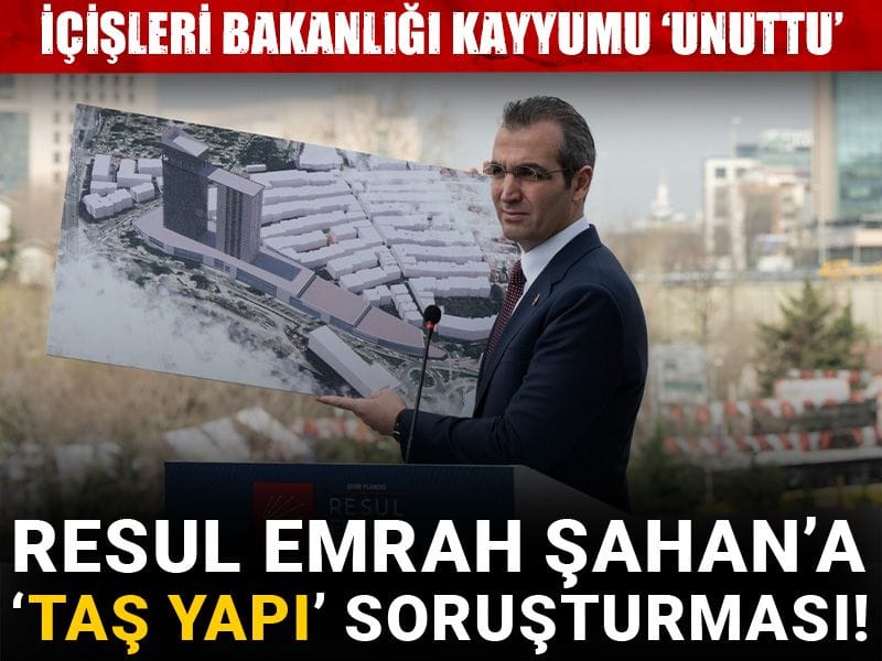 İçişleri Bakanlığı kayyumu unuttu: Resul Emrah Şahan’a ‘Taş Yapı’ soruşturması!