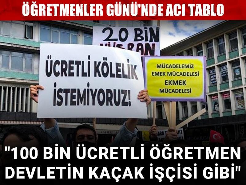 Öğretmenler Günü'nde acı tablo! "100 bin ücretli öğretmen devletin kaçak işçisi gibi"