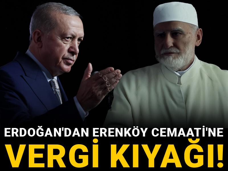 Erdoğan'dan Erenköy Cemaati'ne vergi kıyağı!