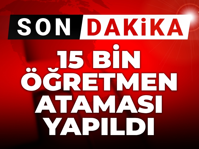 Son Dakika | 15 bin öğretmen ataması yapıldı