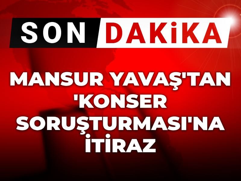 Mansur Yavaş'tan o soruşturmaya itiraz
