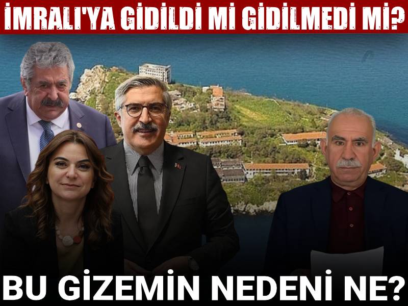 İmralı'ya gidildi mi gidilmedi mi? Bu gizemin nedeni ne?