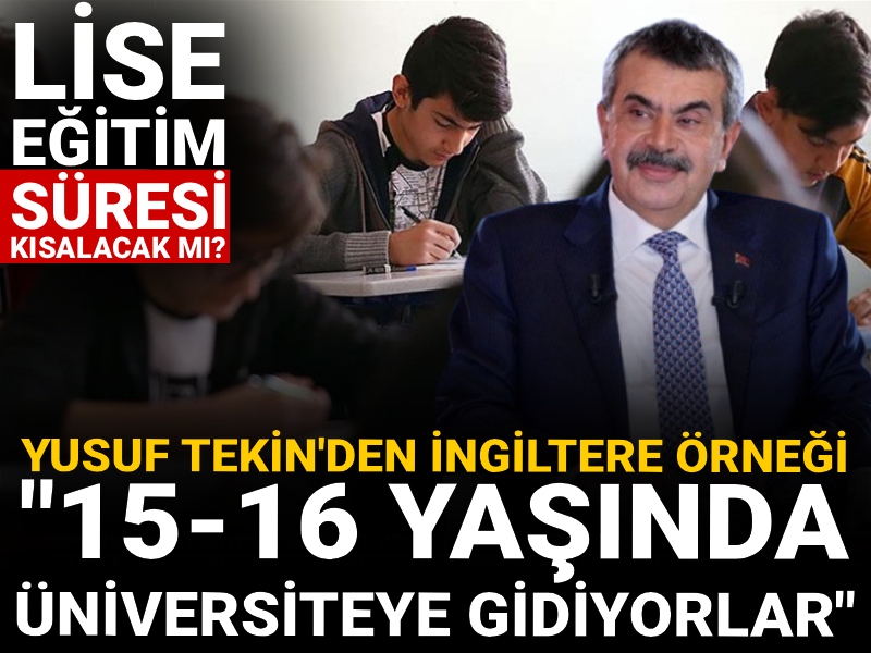 Lise eğitim süresi kısalacak mı? Yusuf Tekin'den İngiltere örneği: 15-16 yaşında üniversiteye gidiyorlar