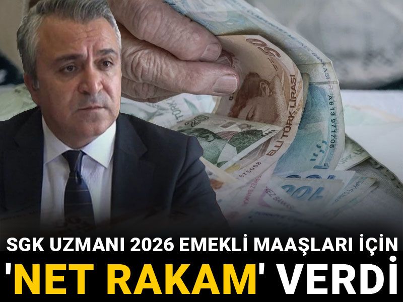 SGK Uzmanı 2026 emekli maaşları için 'net rakam' verdi
