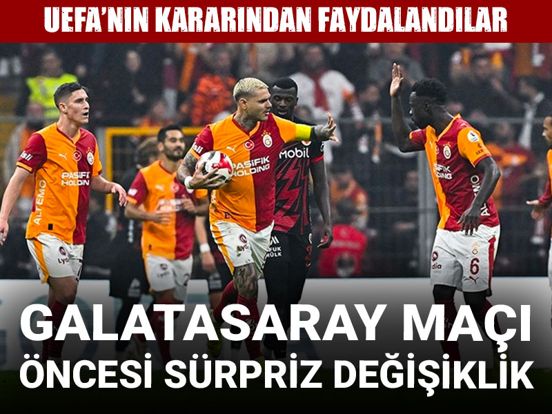 Galatasaray maçı öncesi sürpriz değişiklik: UEFA'nın kararından faydalandılar