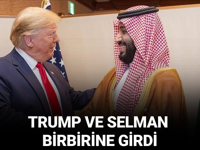 Trump ve Selman birbirine girdi