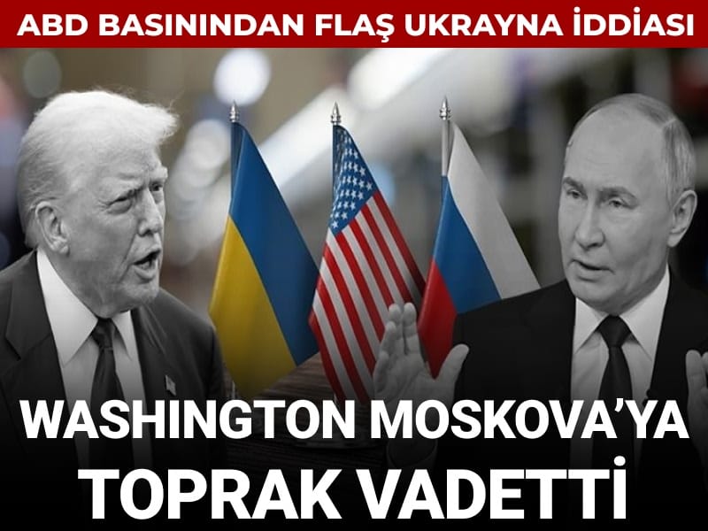 ABD basınından flaş Ukrayna iddiası: Washington Moskova'ya toprak vadetti