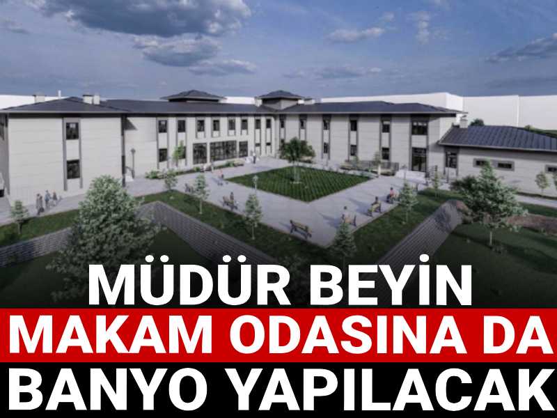 Müdür beyin makam odasına da banyo yapılacak