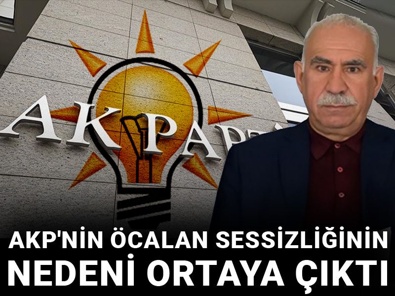 AKP'nin Öcalan sessizliğinin nedeni ortaya çıktı