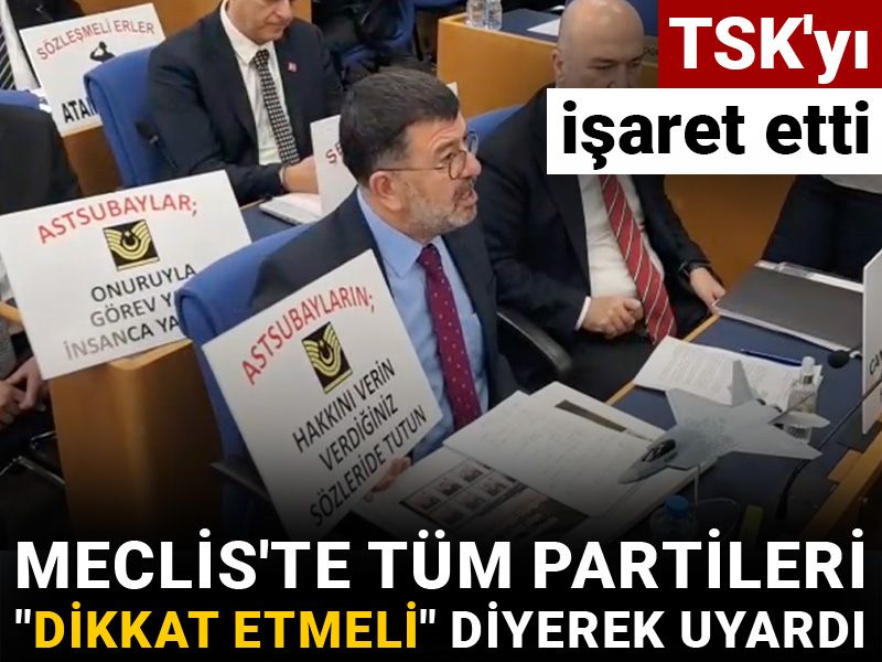Meclis'te tüm partileri "Dikkat etmeli" diyerek uyardı: TSK'yı işaret etti
