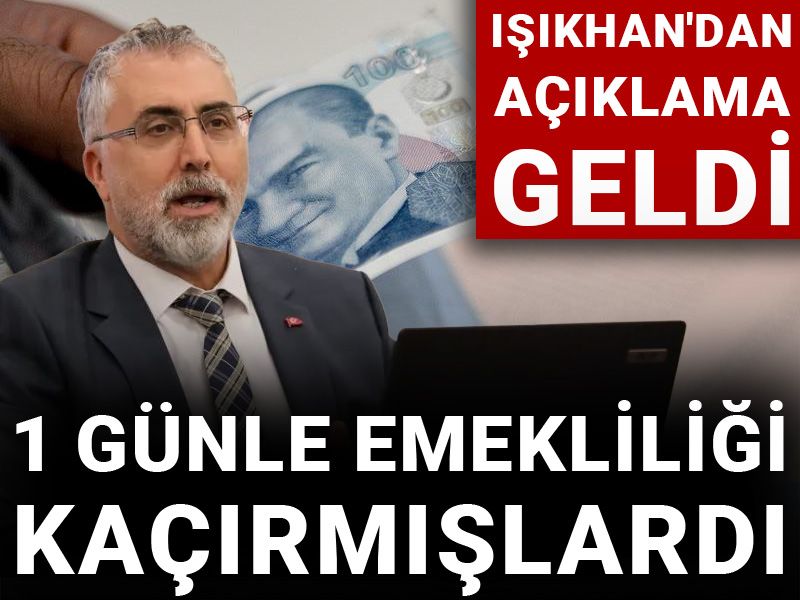 1 günle emekliliği kaçırmışlardı: Işıkhan'dan açıklama geldi