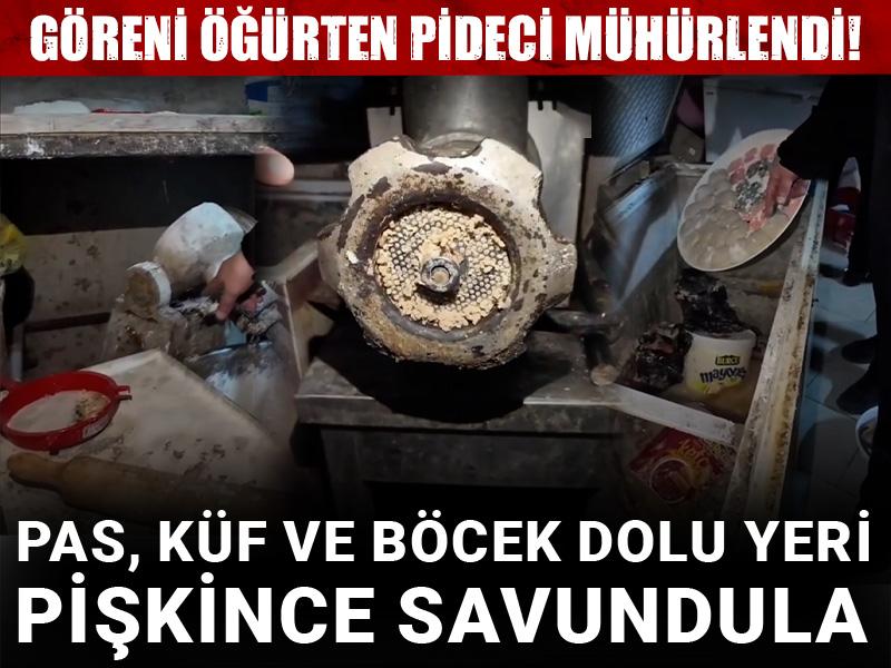 Göreni öğürten pideci mühürlendi! Pas, küf ve böcek dolu yeri pişkince savundular