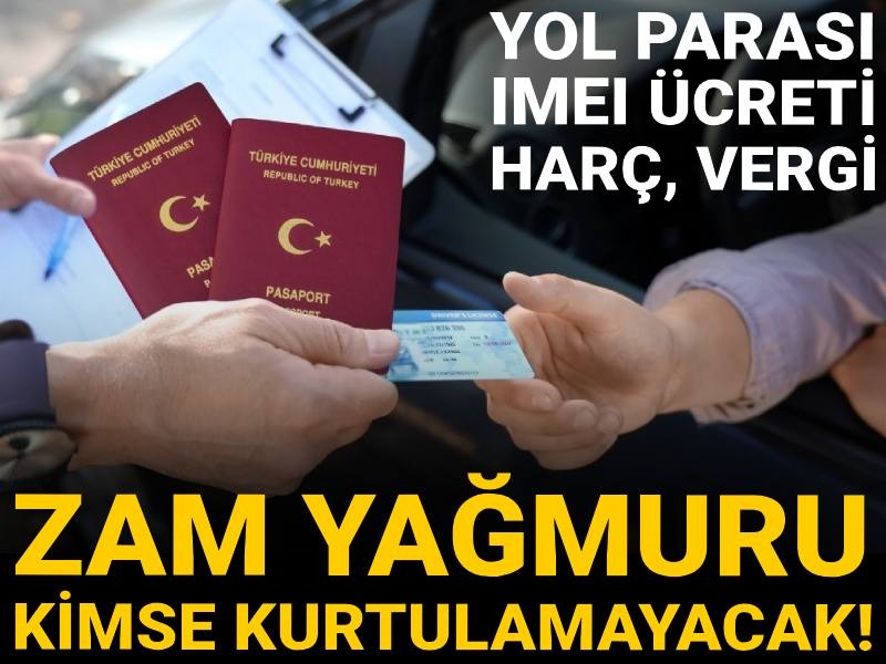 Zam yağmuru: Kimse kurtulamayacak! Yol parası, IMEI ücreti, harç, vergi...
