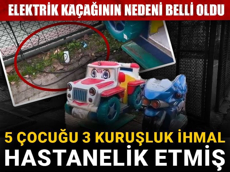 5 çocuğu 3 kuruşluk ihmal hastanelik etmiş: Elektrik kaçağının nedeni belli oldu