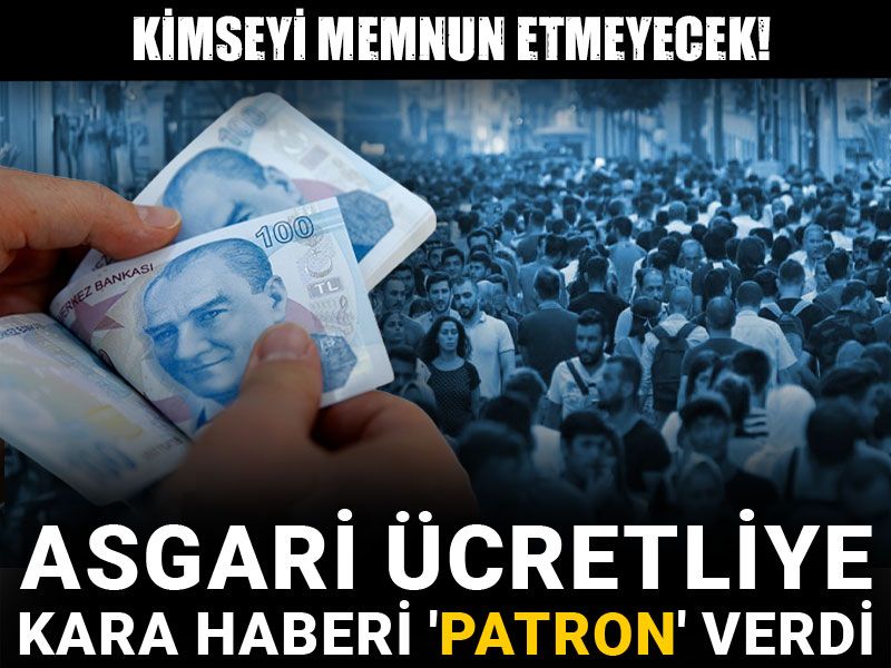 Asgari ücretliye kara haberi 'patron' verdi: Kimseyi memnun etmeyecek!
