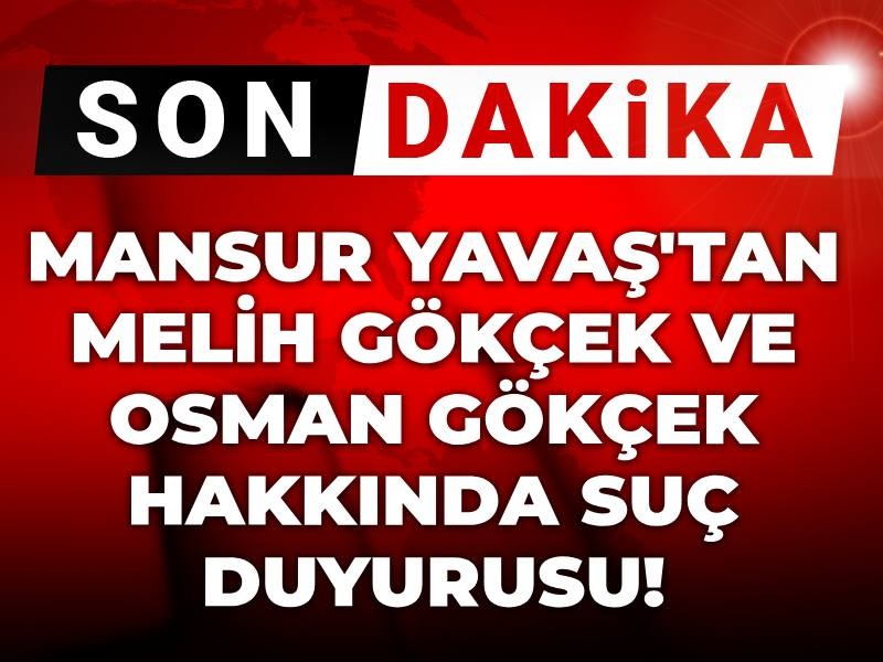 Son dakika | Mansur Yavaş'tan Melih ve Osman Gökçek hakkında suç duyurusu