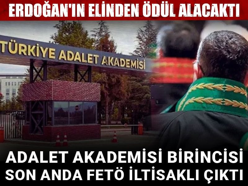 Adalet Akademisi birincisi son anda FETÖ iltisaklı çıktı: Erdoğan'ın elinden ödül alacaktı