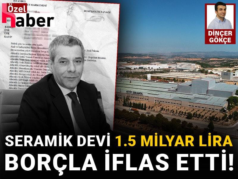 Sanayi devi Hitit Seramik 1.5 milyar liralık borçla iflas etti