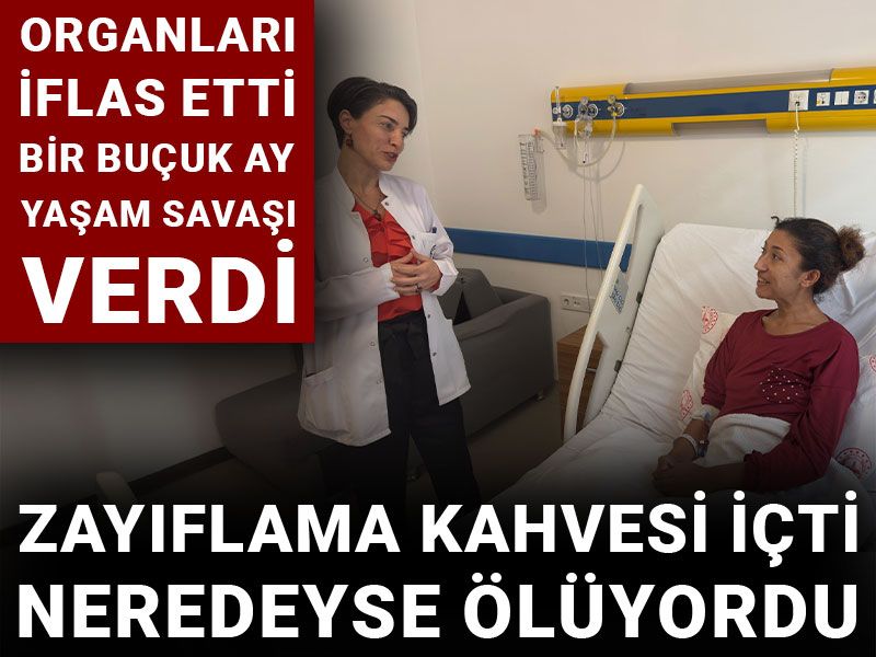 Zayıflama kahvesi içti neredeyse ölüyordu! Organları iflas etti bir buçuk ay yaşam savaşı verdi