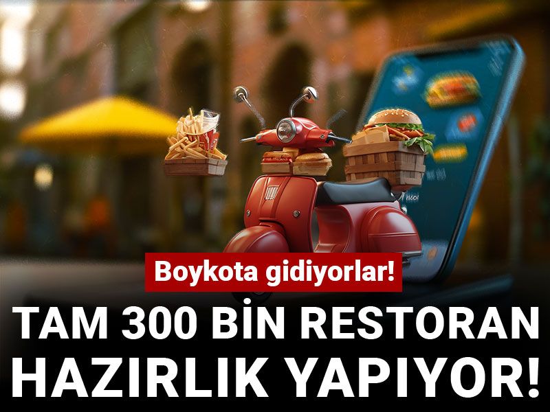 Tam 300 bin restoran hazırlık yapıyor! Boykota gidiyorlar!