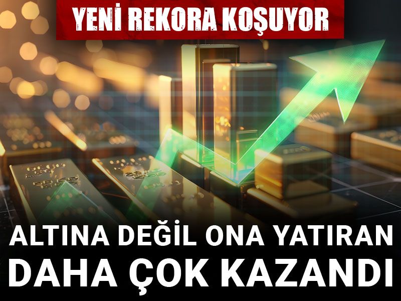 Altına değil ona yatıran daha çok kazandı: Yeni rekora koşuyor