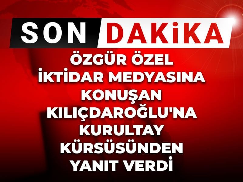 Son Dakika | Özel iktidar medyasına konuşan Kılıçdaroğlu'na Kurultay kürsüsünden yanıt verdi
