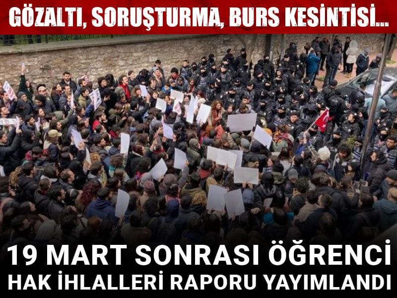 19 Mart sonrası öğrenci hak ihlalleri raporu yayımlandı