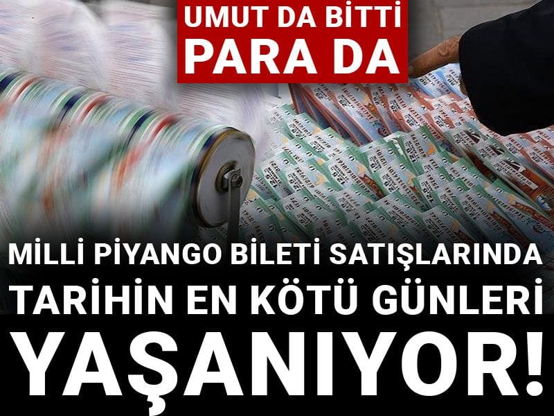 Umut da bitti para da: Milli Piyango bileti satışlarında tarihin en kötü günleri yaşanıyor!