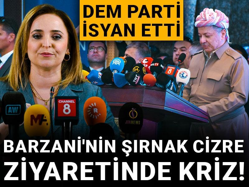 Barzani'nin Şırnak Cizre ziyaretinde kriz! DEM Parti isyan etti