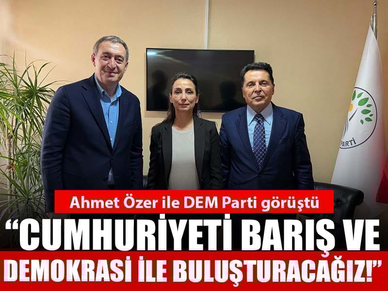 Ahmet Özer: Cumhuriyeti barış ve demokrasi ile mutlaka buluşturacağız