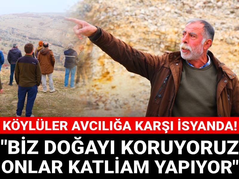 Köylüler avcılığa karşı isyanda: Biz doğayı koruyoruz onlar katliam yapıyor