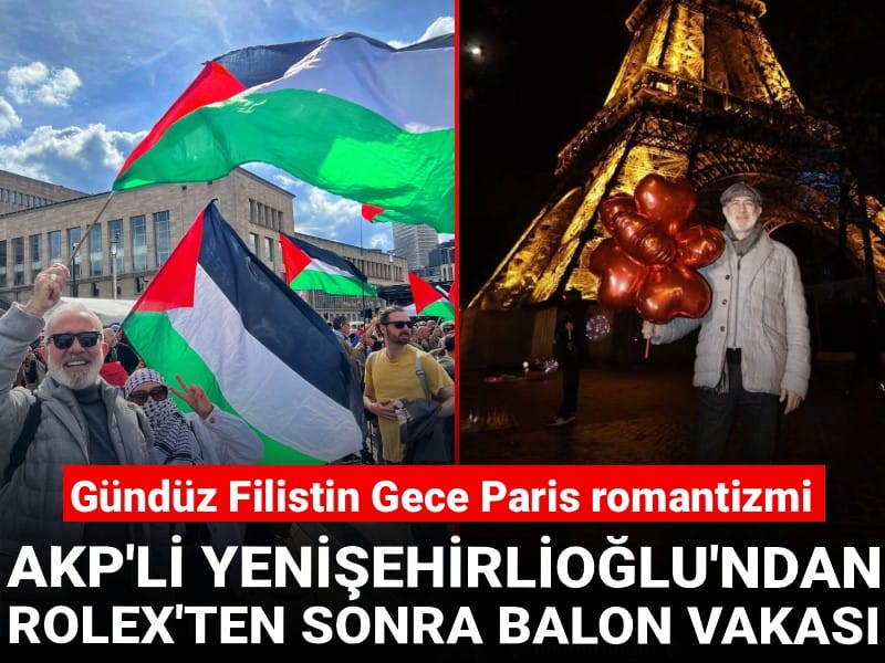 Gündüz Filistin gece Paris romantizmi! AKP'li Yenişehirlioğlu'ndan Rolex'ten sonra balon vakası
