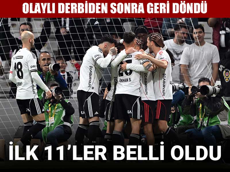 Beşiktaş'ın ilk 11'i belli oldu: Olaylı derbiden sonra geri döndü