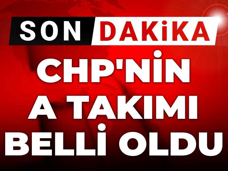 Son Dakika | CHP'nin A takımı belli oldu! PM ve YDK listeleri açıklandı: Özgür Özel'in listesi delinmedi