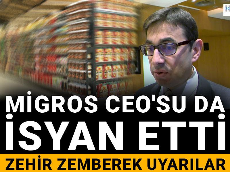 Migros CEO'su isyan etti: Zehir zemberek uyarılar
