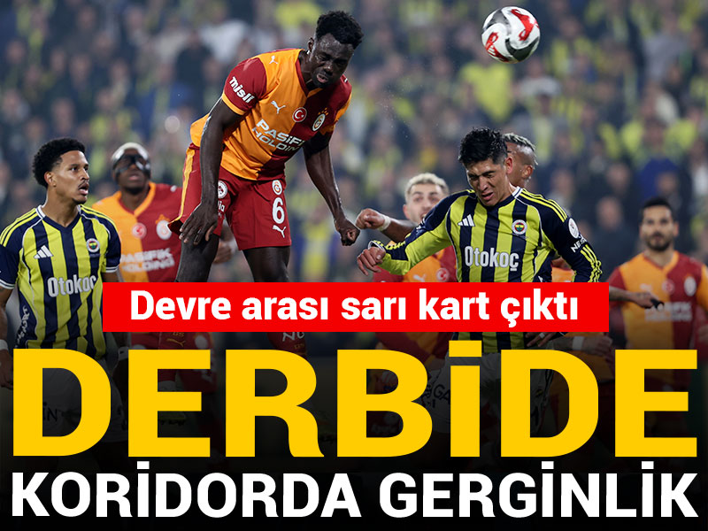 Derbide devre arası gerginlik: Koridorda sarı kart çıktı