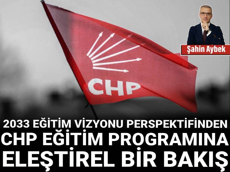 2033 Eğitim Vizyonu perspektifinden CHP eğitim programına eleştirel bir bakış